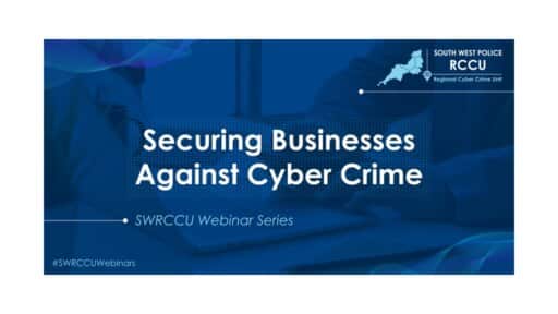 South West Regional Cyber Crime Unit hosts free online seminars