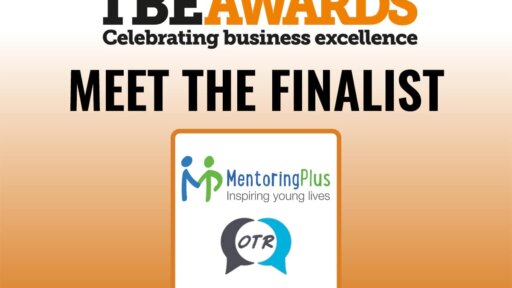 Graphic for TBE Awards with the tagline “Celebrating business excellence.” Large text reads “Meet the Finalist.” Below is a box containing two charity logos: Mentoring Plus with the tagline “Inspiring young lives,” and Off the Record (OTR) represented by two overlapping speech bubbles.